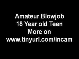 18 Year Amateur Barely legal teen doing a Dick sucking
