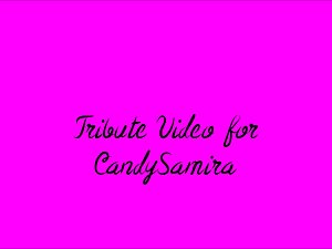 Tribute Video #3 (CandySamira)
