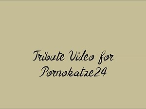 Tribute Video #4 (PornoKatze24)