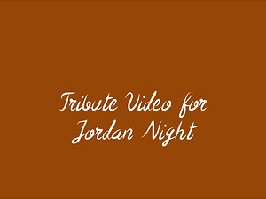 Tribute Video #6 (Jordan Night)