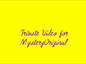 Tribute Video #8 (MysteryOriginal)