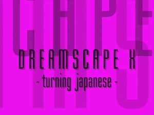 Dreamscape 10. [Turning Japanese.]