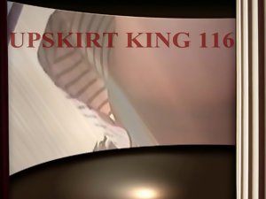 UPSKIRT KING 116